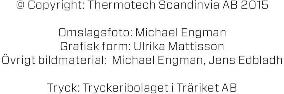 Ulrika Mattisson Övrigt bildmaterial: Michael
