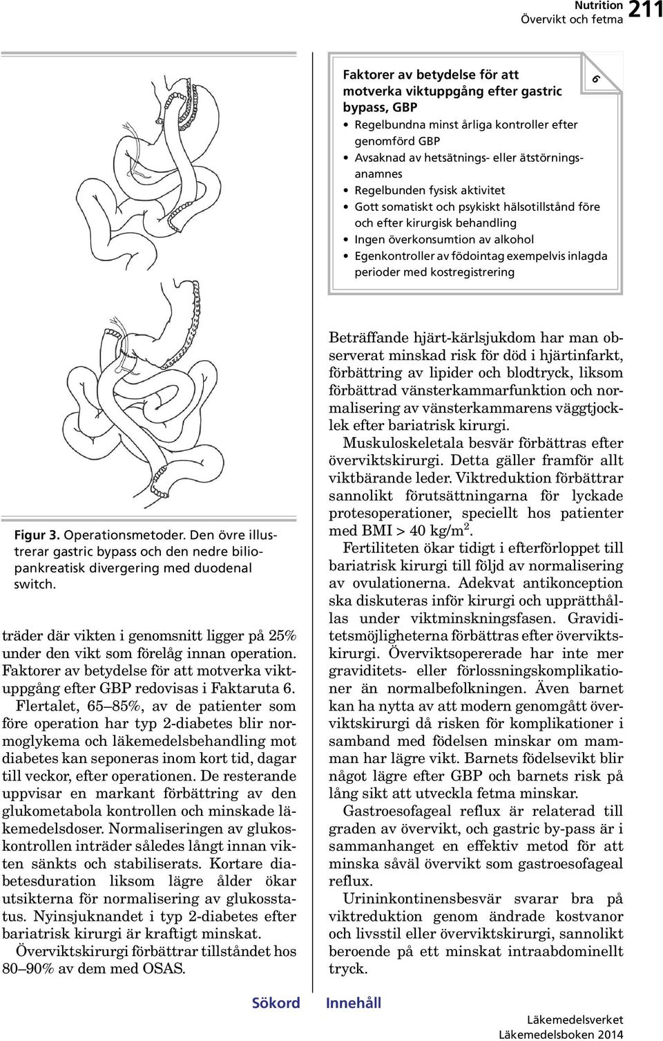 kostregistrering 6 Figur 3. Operationsmetoder. Den övre illustrerar gastric bypass och den nedre biliopankreatisk divergering med duodenal switch.