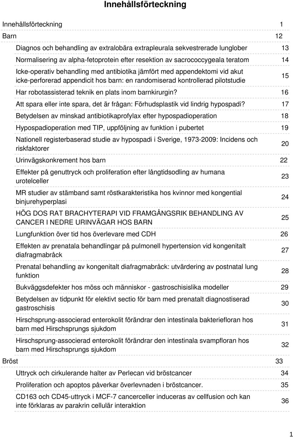 inom barnkirurgin? Att spara eller inte spara, det är frågan: Förhudsplastik vid lindrig hypospadi?