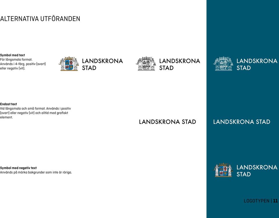 LANDSKRONA STAD LANDSKRONA STAD LANDSKRONA STAD Endast text Vid långsmala och små format.