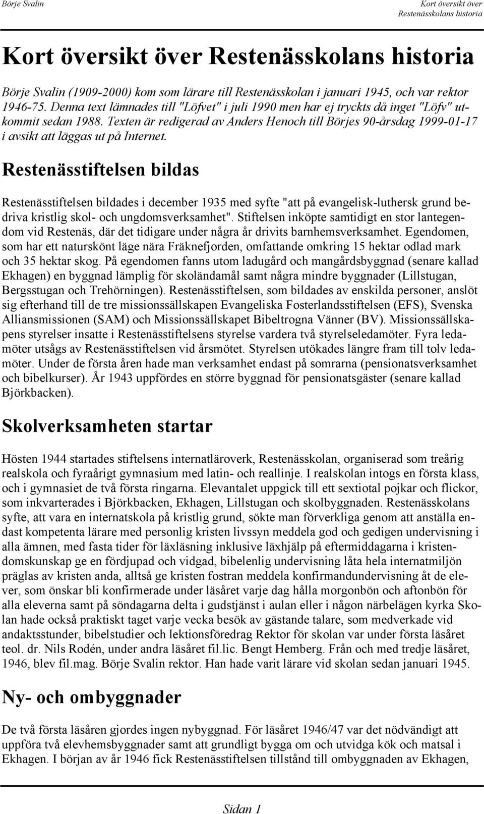 Texten är redigerad av Anders Henoch till Börjes 90-årsdag 1999-01-17 i avsikt att läggas ut på Internet.