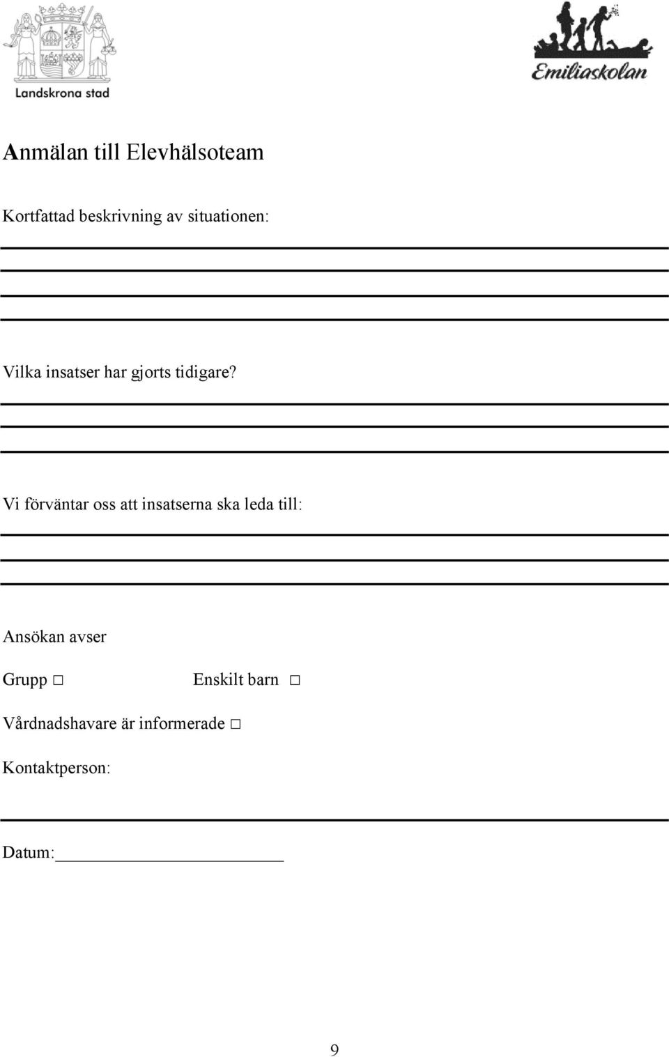 Vi förväntar oss att insatserna ska leda till: Ansökan
