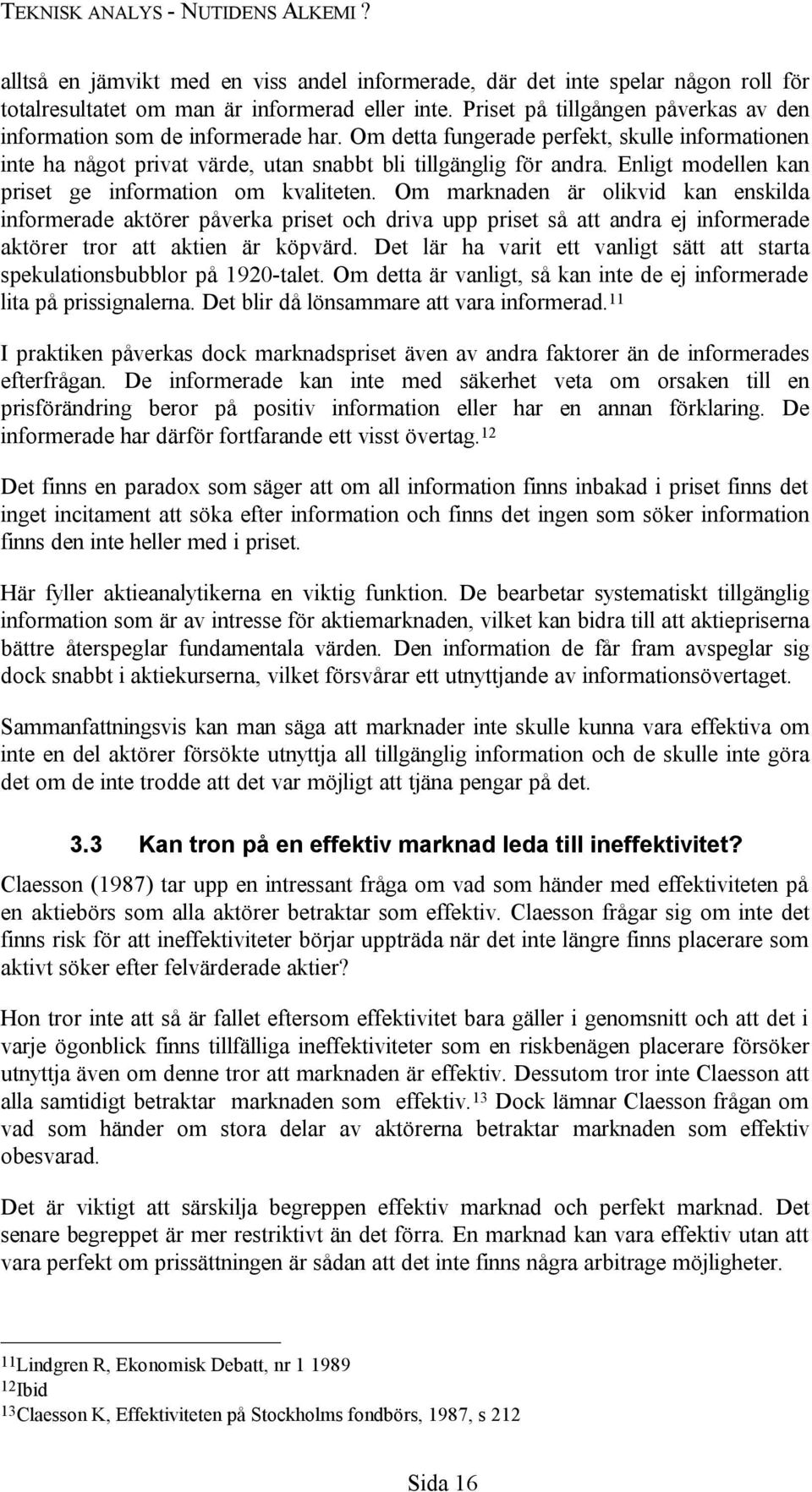 Enligt modellen kan priset ge information om kvaliteten.