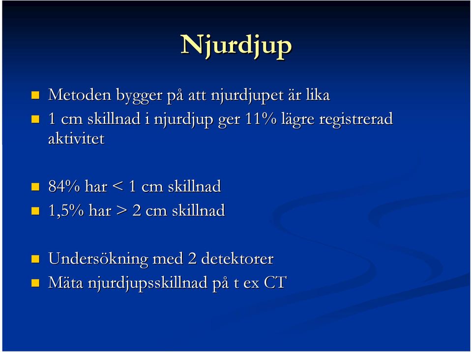 84% har < 1 cm skillnad 1,5% har > 2 cm skillnad