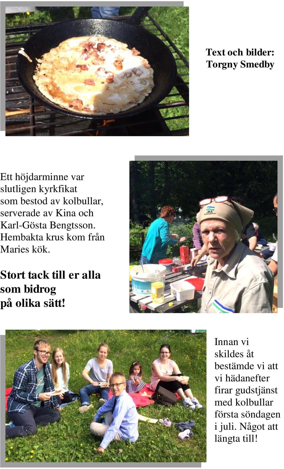 Hembakta krus kom från Maries kök. Stort tack till er alla som bidrog på olika sätt!