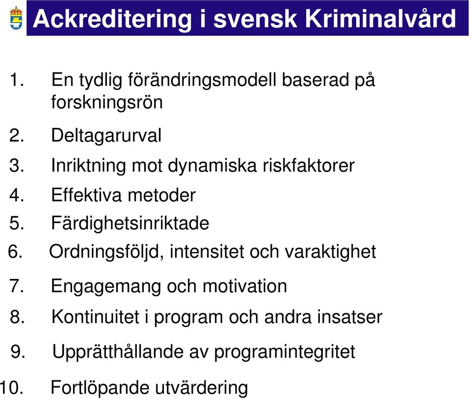 Färdighetsinriktade 6. Ordningsföljd, intensitet och varaktighet 7.