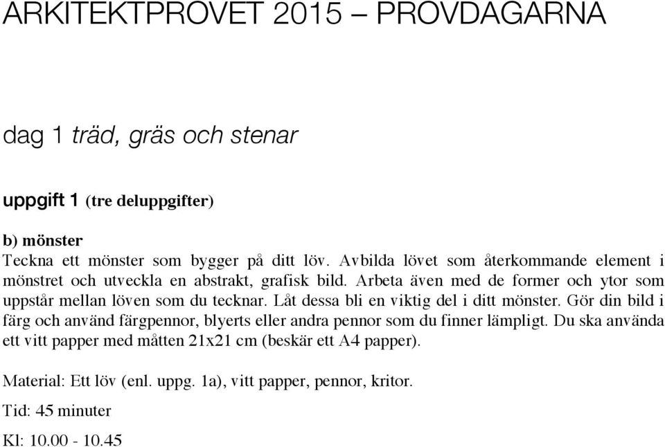 Arbeta även med de former och ytor som uppstår mellan löven som du tecknar. Låt dessa bli en viktig del i ditt mönster.