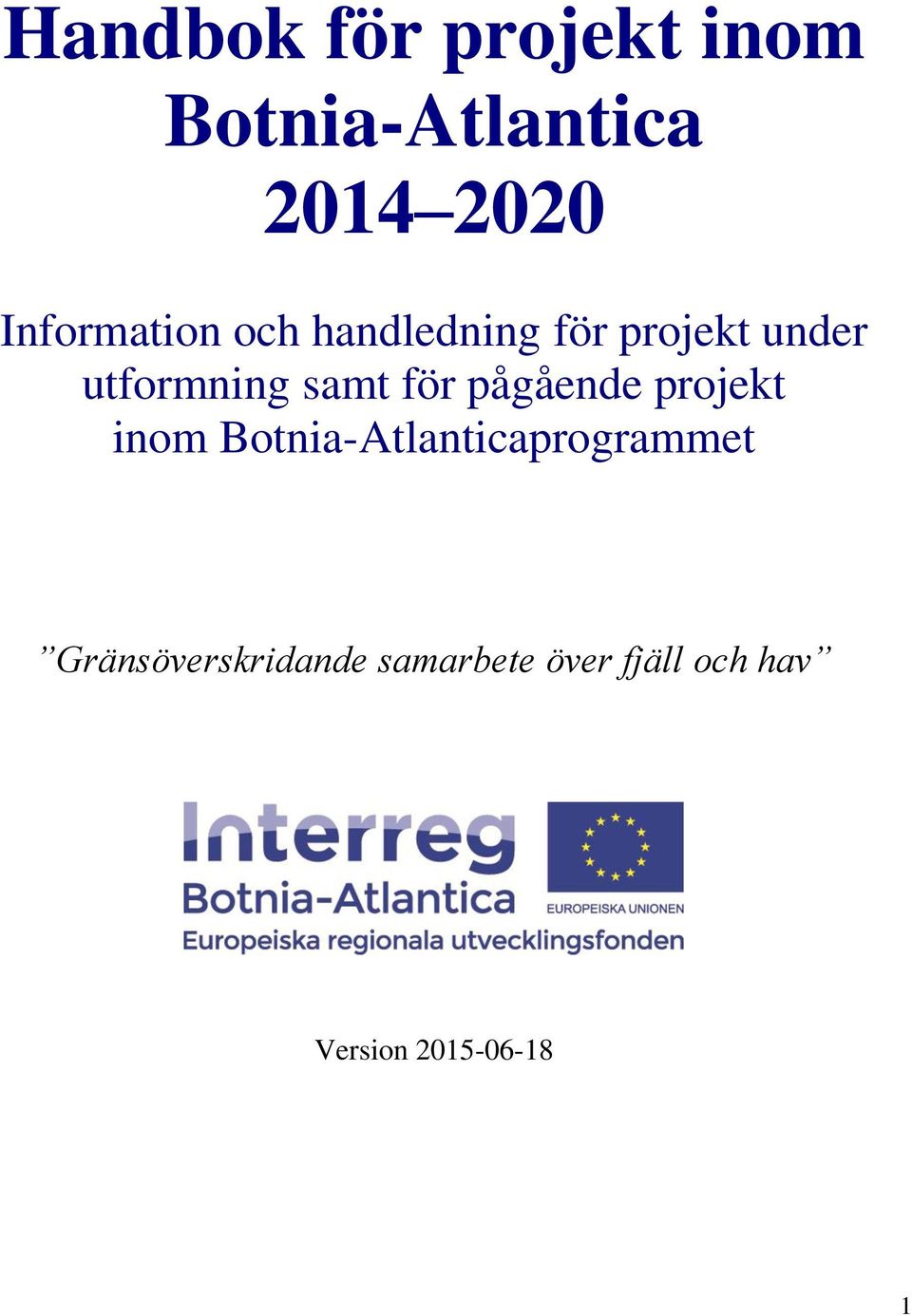 samt för pågående projekt inom Botnia-Atlanticaprogrammet