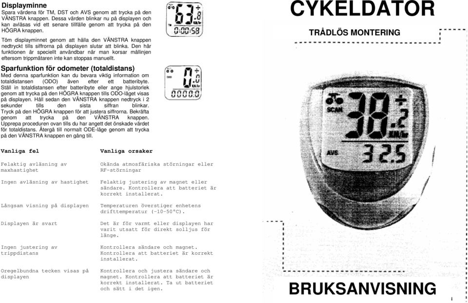 Töm displayminnet genom att hålla den VÄNSTRA knappen nedtryckt tills siffrorna på displayen slutar att blinka.