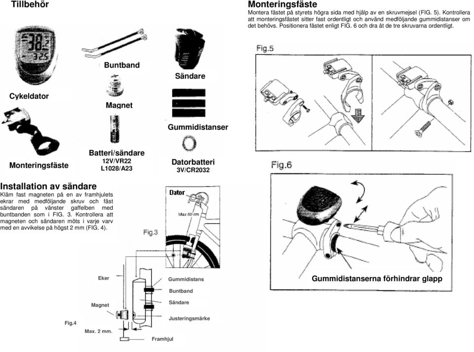 Buntband Sändare Cykeldator Magnet Gummidistanser Monteringsfäste Batteri/sändare 12V/VR22 L1028/A23 Datorbatteri 3V/CR2032 Installation av sändare Kläm fast magneten på en av framhjulets ekrar