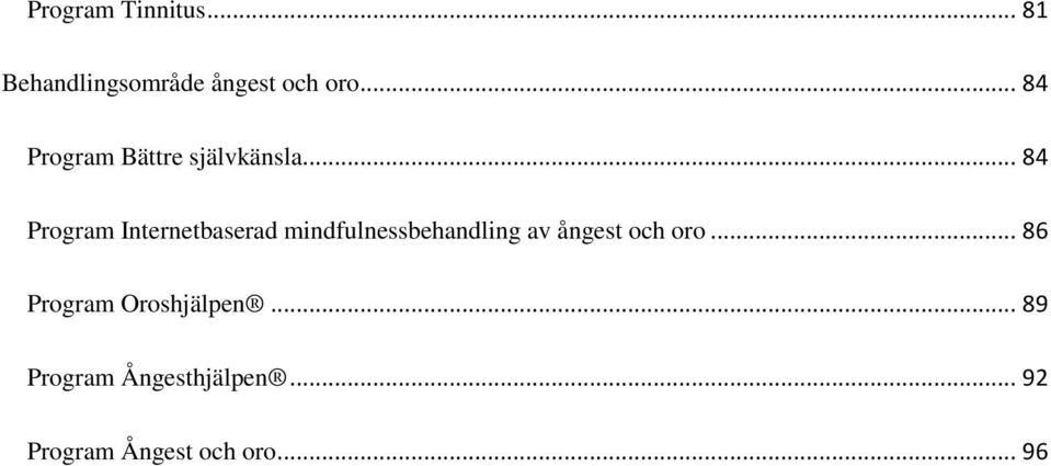 .. 84 Program Internetbaserad mindfulnessbehandling av ångest