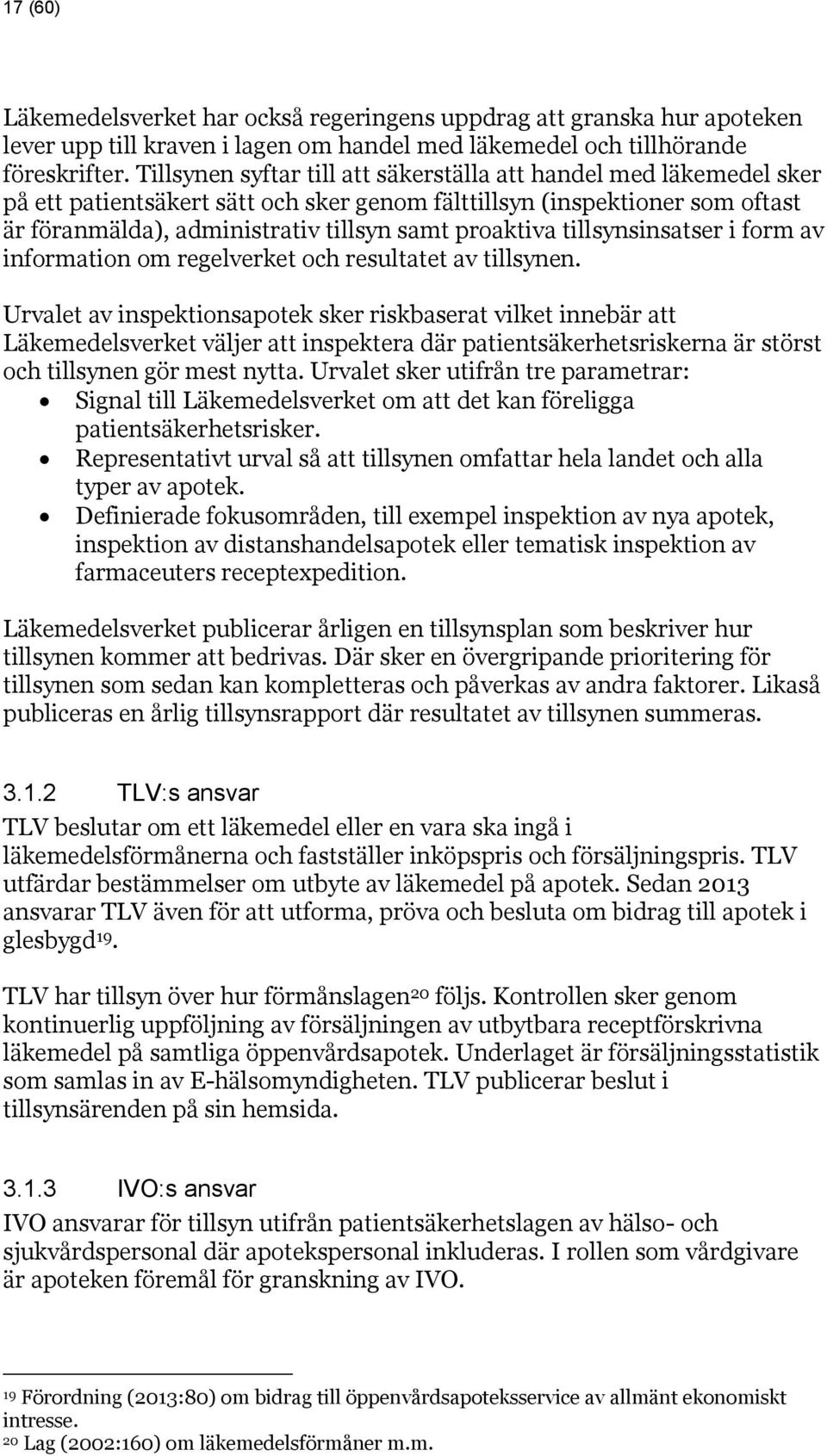 tillsynsinsatser i form av information om regelverket och resultatet av tillsynen.