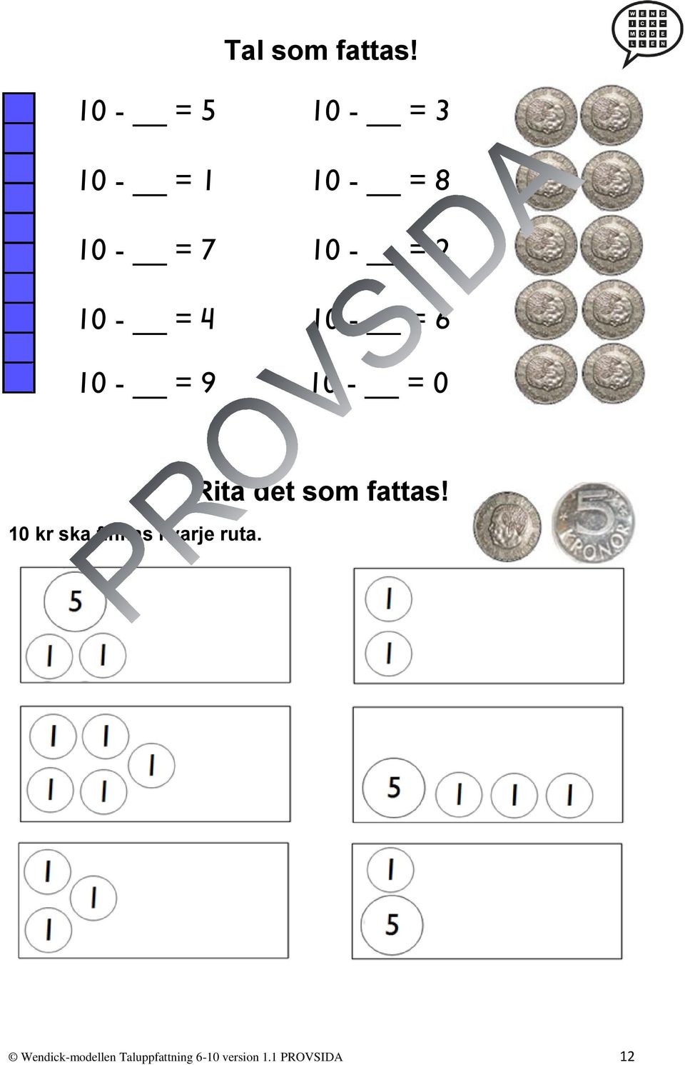 10 - = 4 10 - = 6 10 - = 9 10 - = 0 10 kr ska finnas i