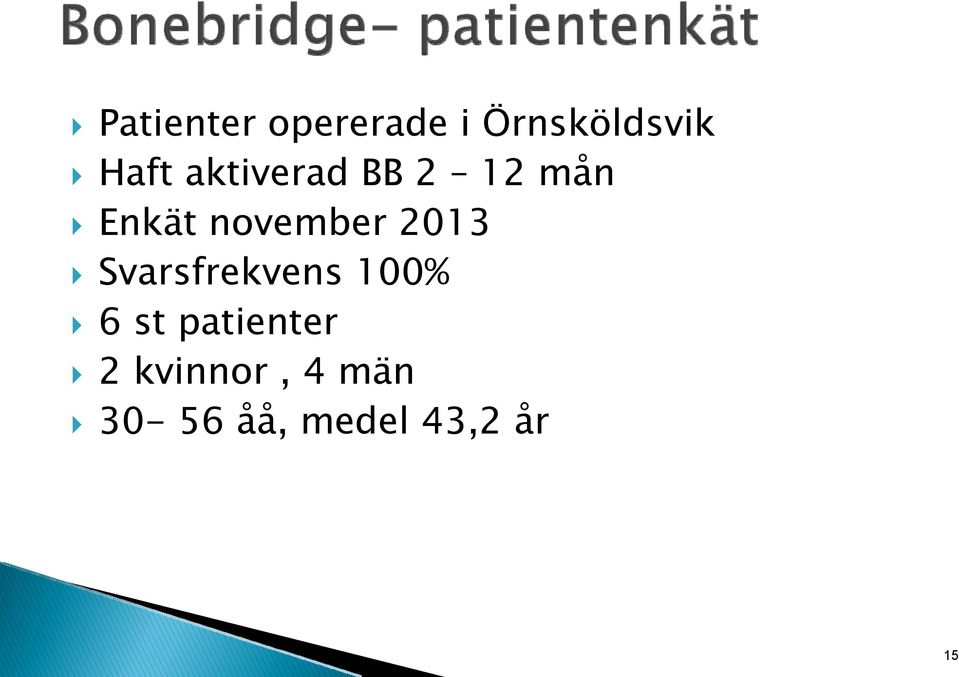 2013 Svarsfrekvens 100% 6 st patienter