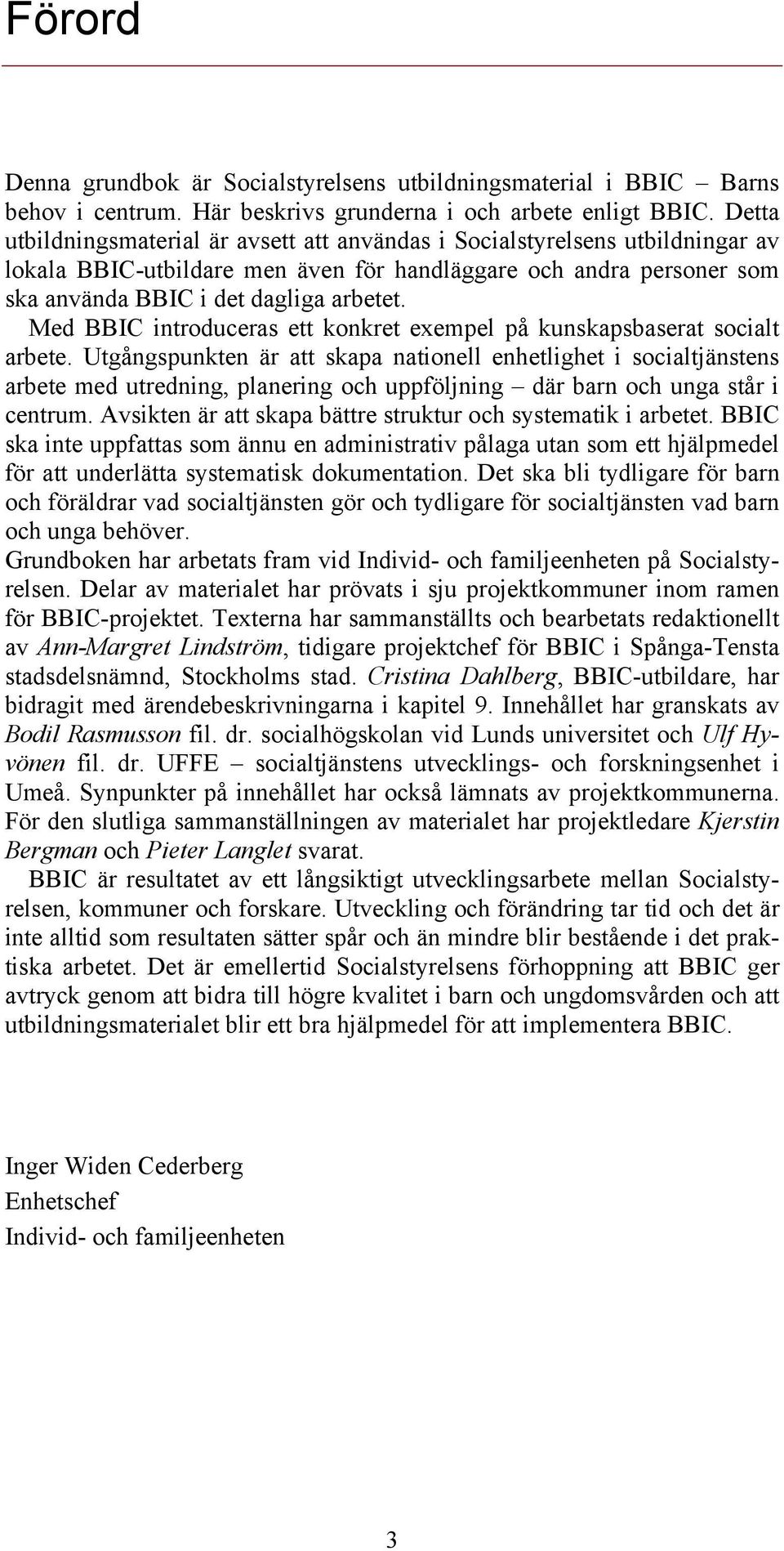 Med BBIC introduceras ett konkret exempel på kunskapsbaserat socialt arbete.