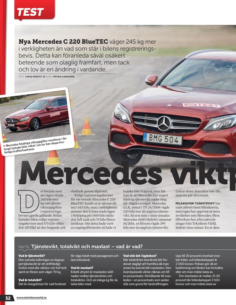 Text: Linus Pröjtz Ft: Patrik Lindgren < Mercedes felaktiga viktuppgifter resulterar i för tungt lastade bilar vilket i sin tur kan skapa livsfarliga trafiksituatiner.