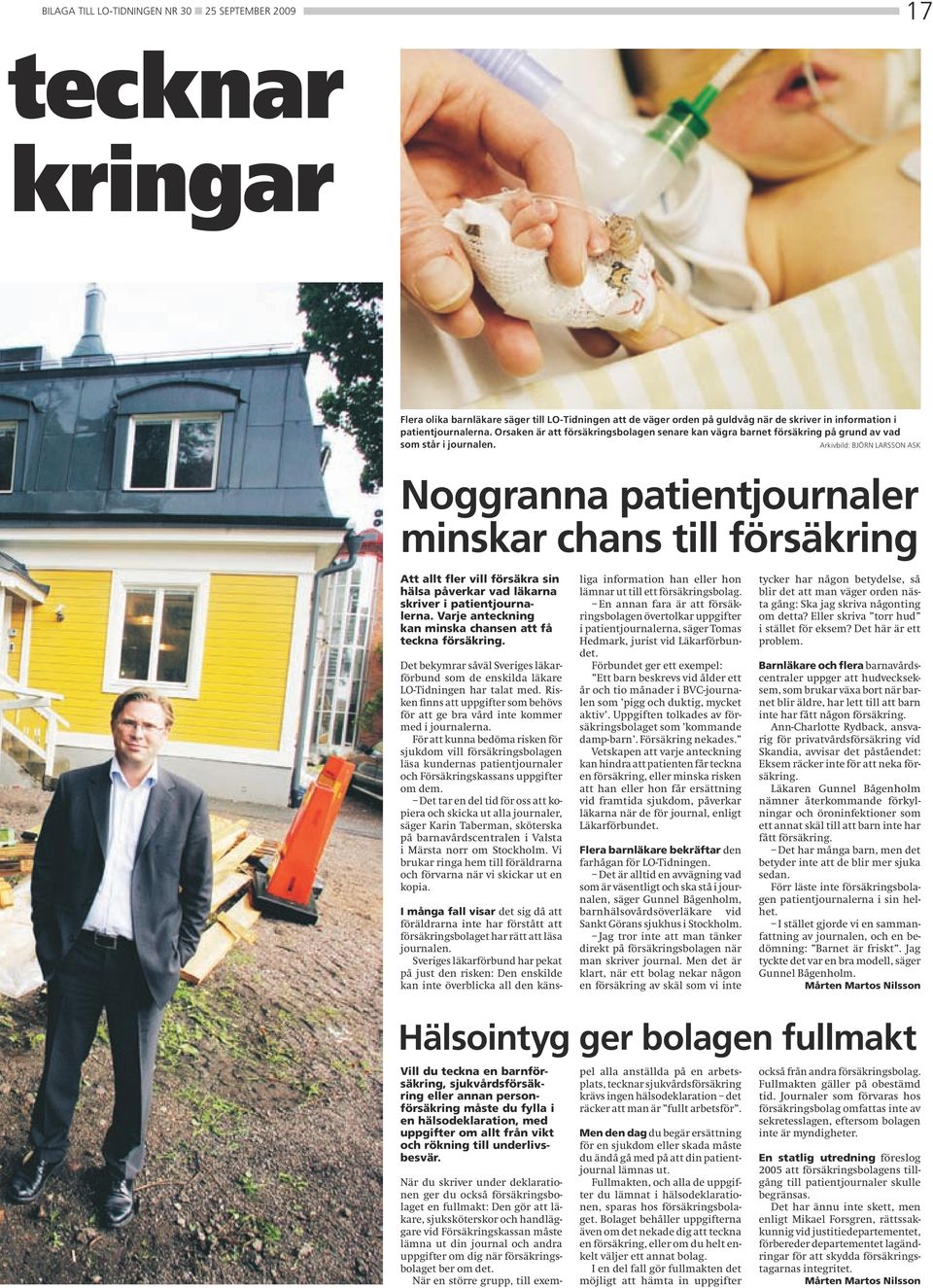 Arkivbild: BJÖrn larsson ask Noggranna patientjournaler minskar chans till försäkring Att allt fler vill försäkra sin hälsa påverkar vad läkarna skriver i patientjournalerna.