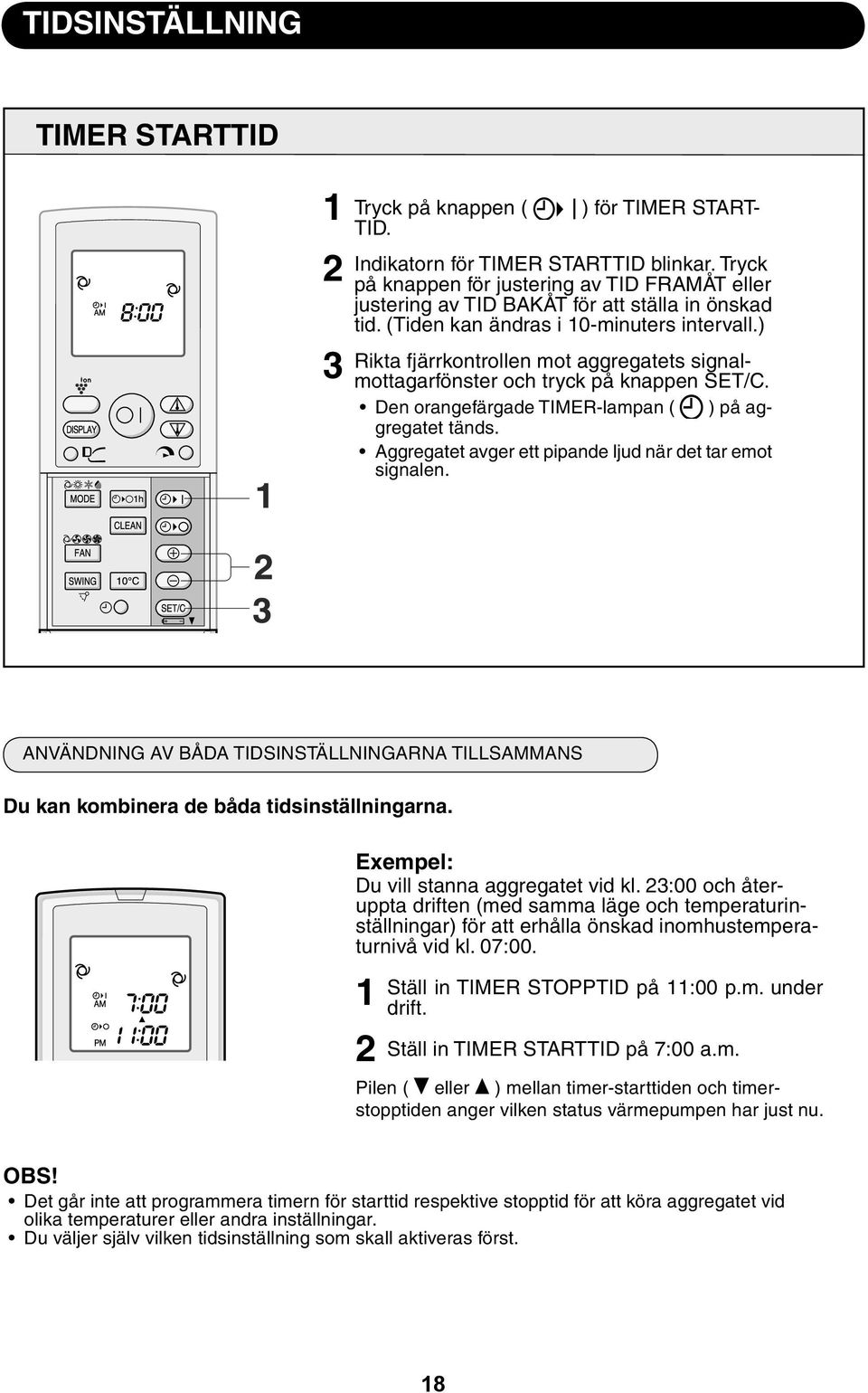 ) Rikta fjärrkontrollen mot aggregatets signalmottagarfönster och tryck på knappen SET/C. Den orangefärgade TIMER-lampan ( ) på aggregatet tänds.