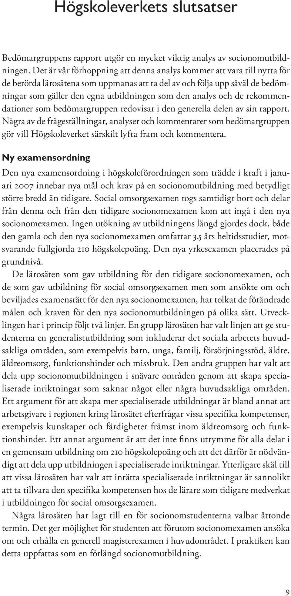 analys och de rekommendationer som bedömargruppen redovisar i den generella delen av sin rapport.