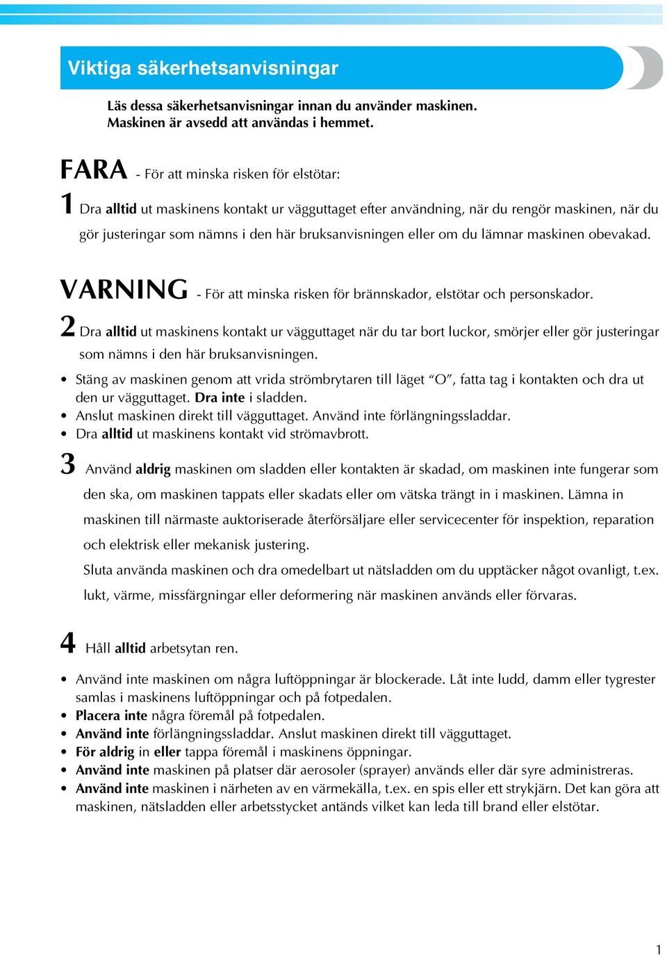 om du lämnar maskinen obevakad. VARNING - För att minska risken för brännskador, elstötar och personskador.