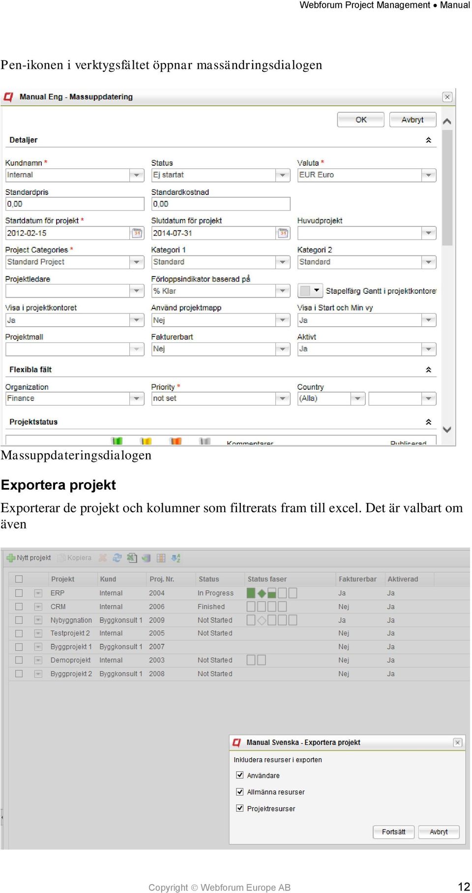 Exportera projekt Exporterar de projekt och kolumner