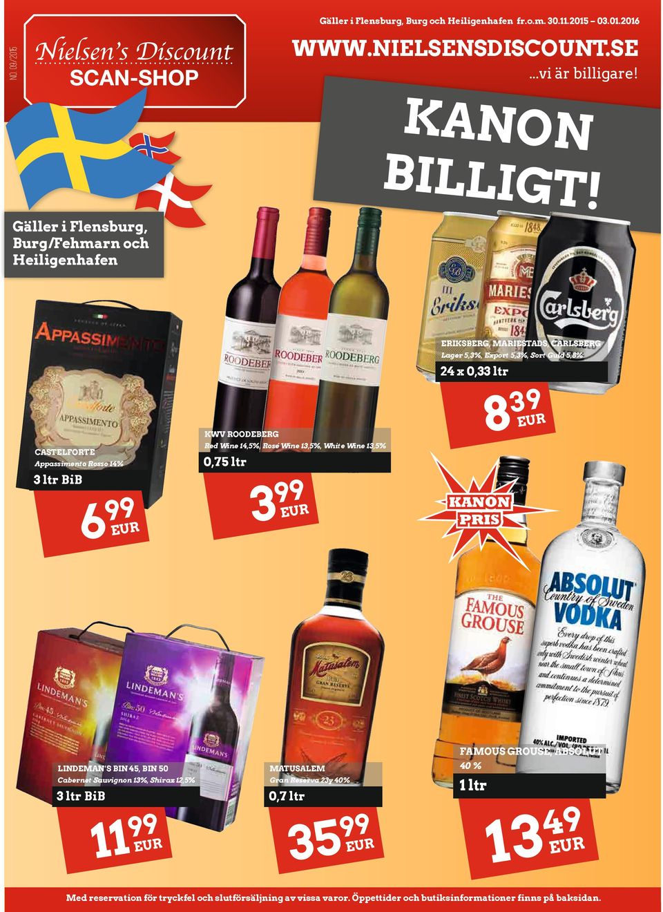 1,%, White Wine 1,% CASTELFORTE Appassimento Rosso 1% KANON PRIS FAMOUS GROUSE, ABSOLUT LINDEMAN S BIN, BIN 0 MATUSALEM 0 % Cabernet Sauvignon 1%, Shiraz,%