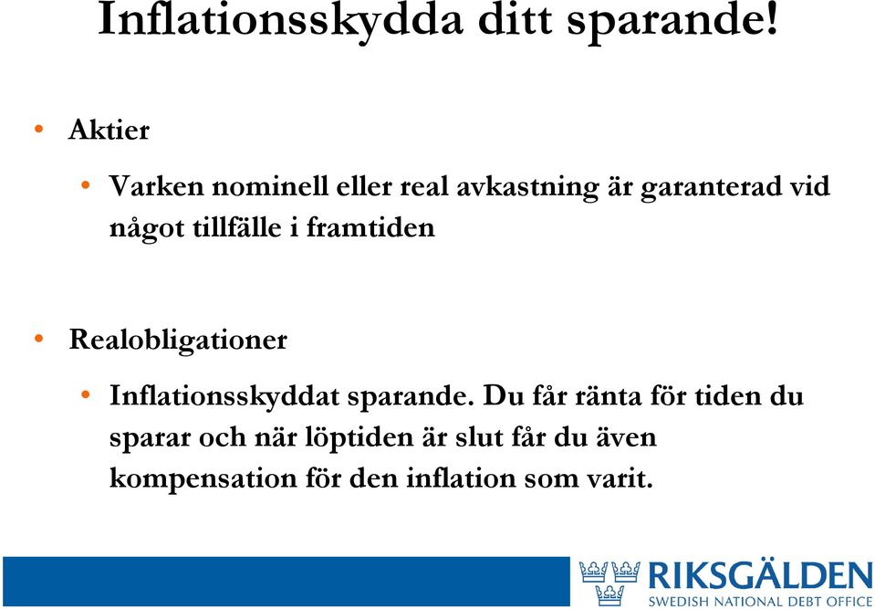 tillfälle i framtiden Realobligationer Inflationsskyddat sparande.