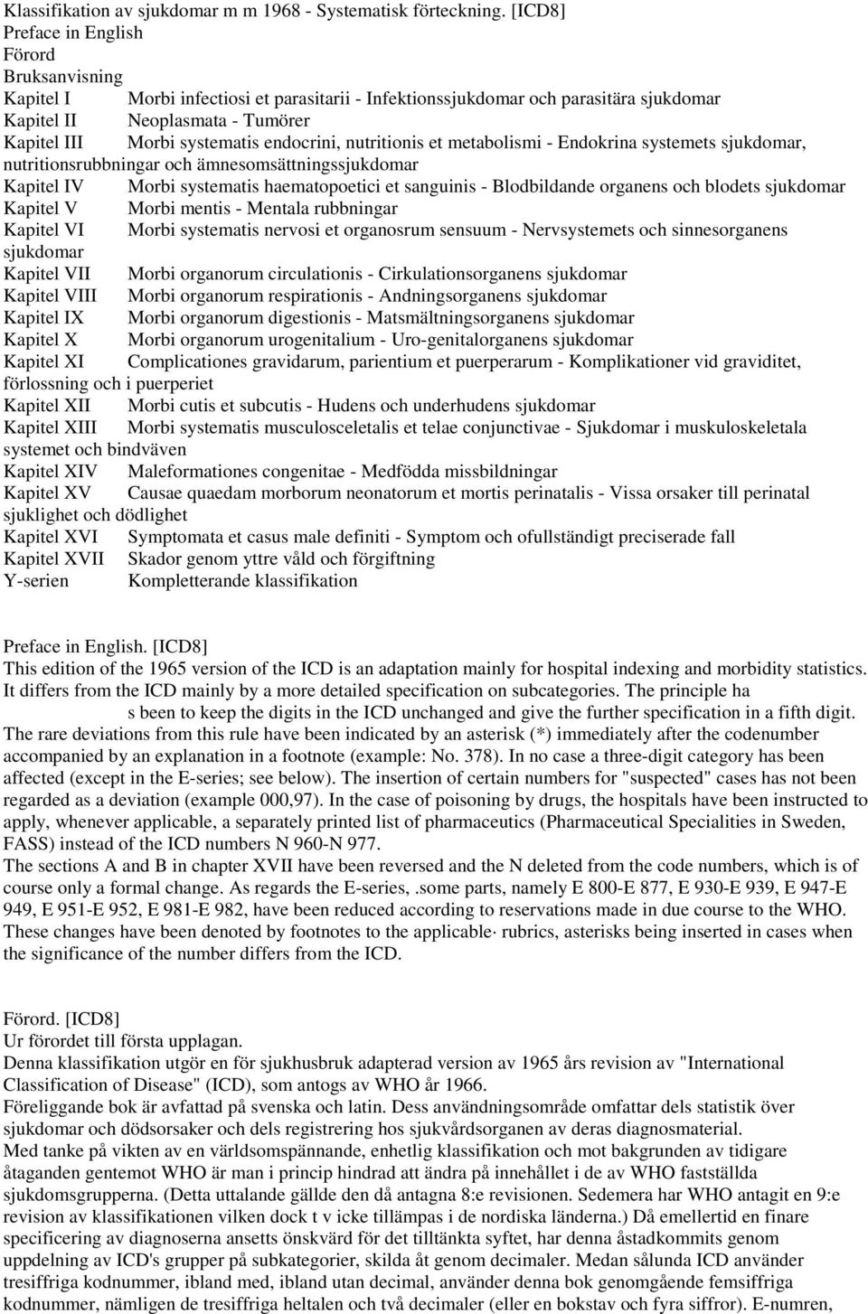 endocrini, nutritionis et metabolismi - Endokrina systemets sjukdomar, nutritionsrubbningar och ämnesomsättningssjukdomar Kapitel IV Morbi systematis haematopoetici et sanguinis - Blodbildande