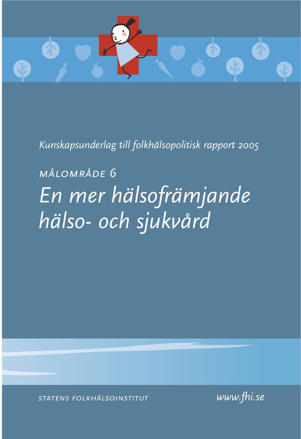 målområde 6 En mer hälsofrämjande