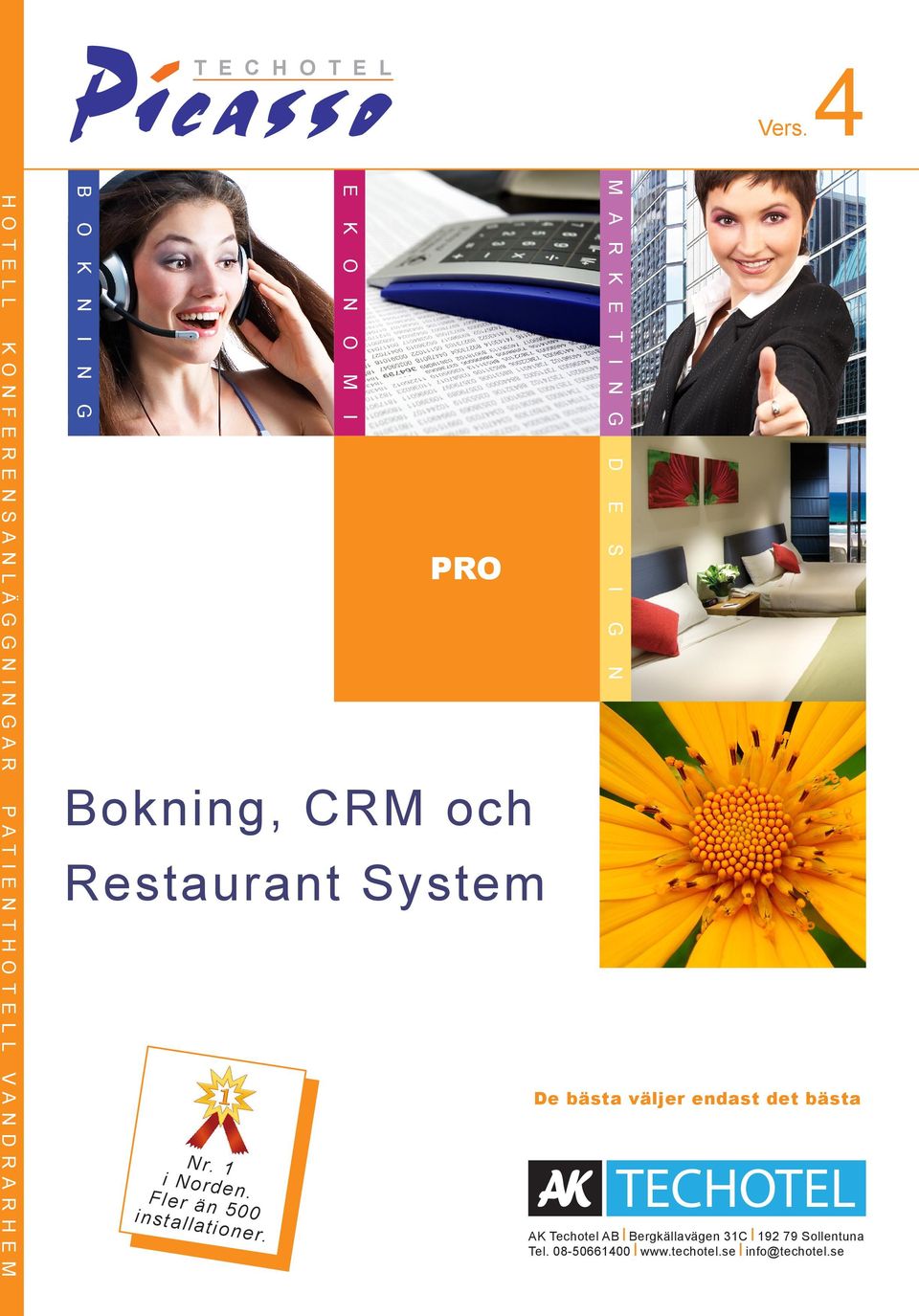 CRM och Restaurant System VA D R A R H E M De bästa väljer endast det bästa r.