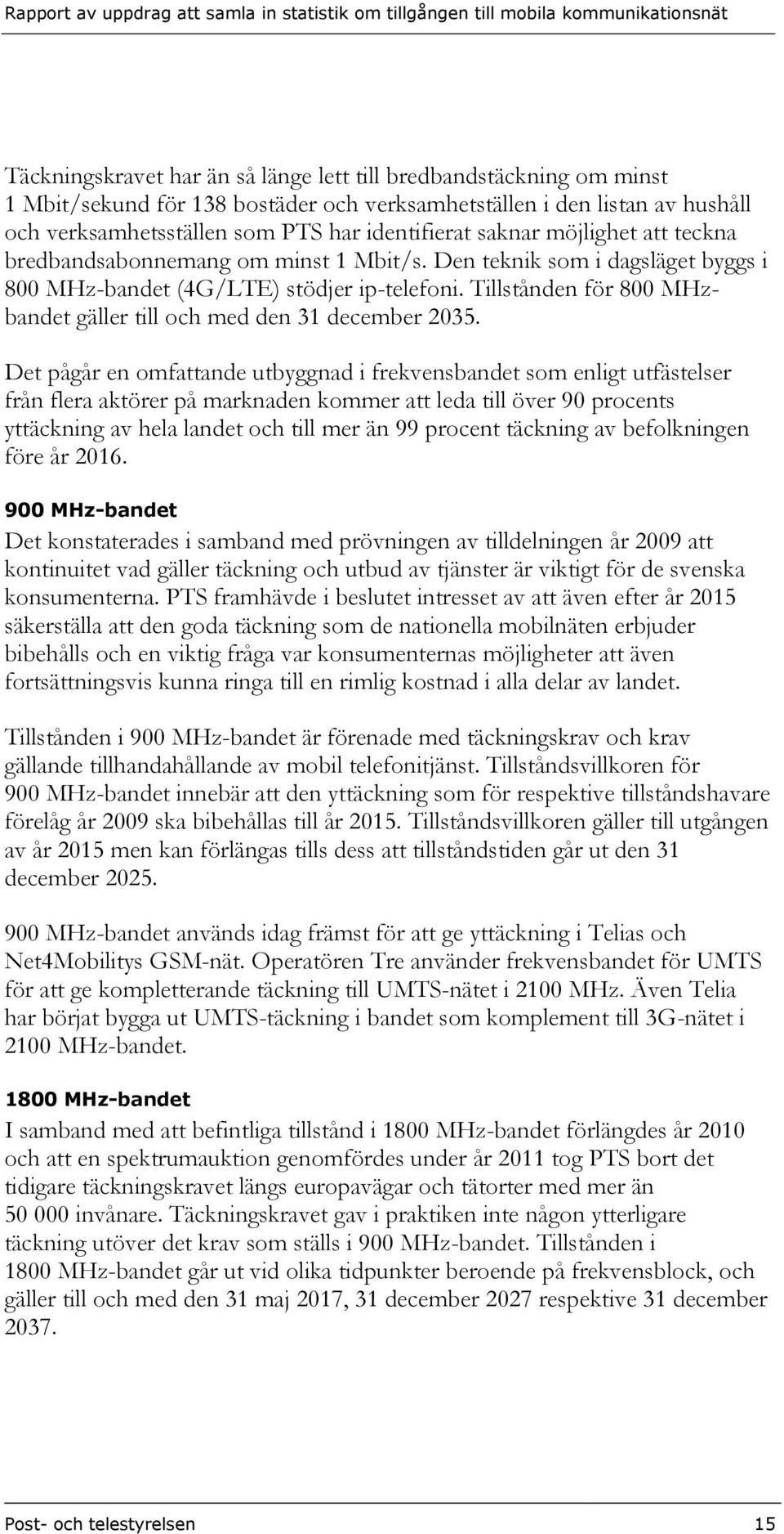 Tillstånden för 800 MHzbandet gäller till och med den 31 december 2035.