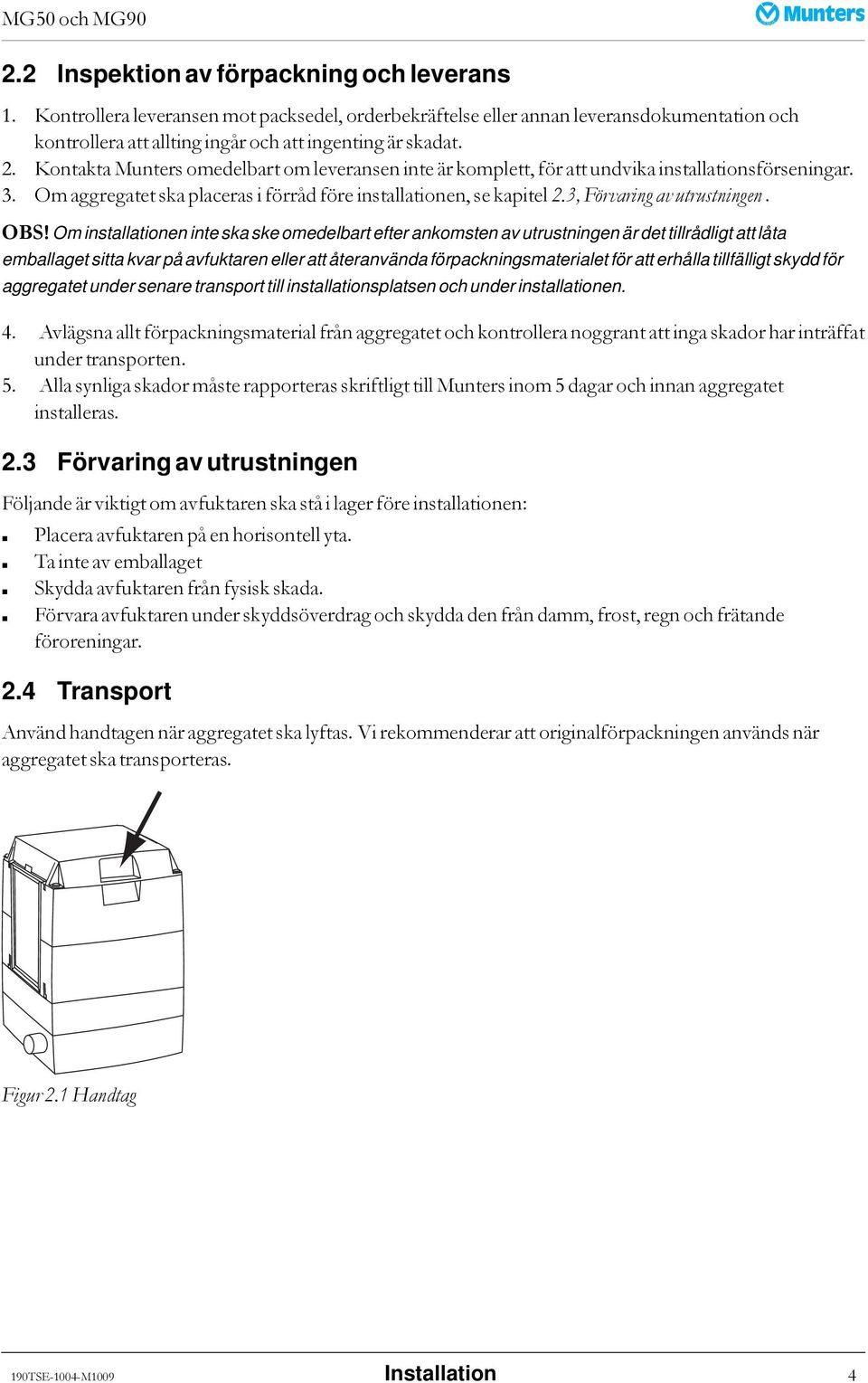 3, Förvaring av utrustningen. OBS!