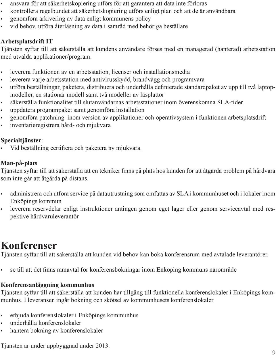 managerad (hanterad) arbetsstation med utvalda applikationer/program.