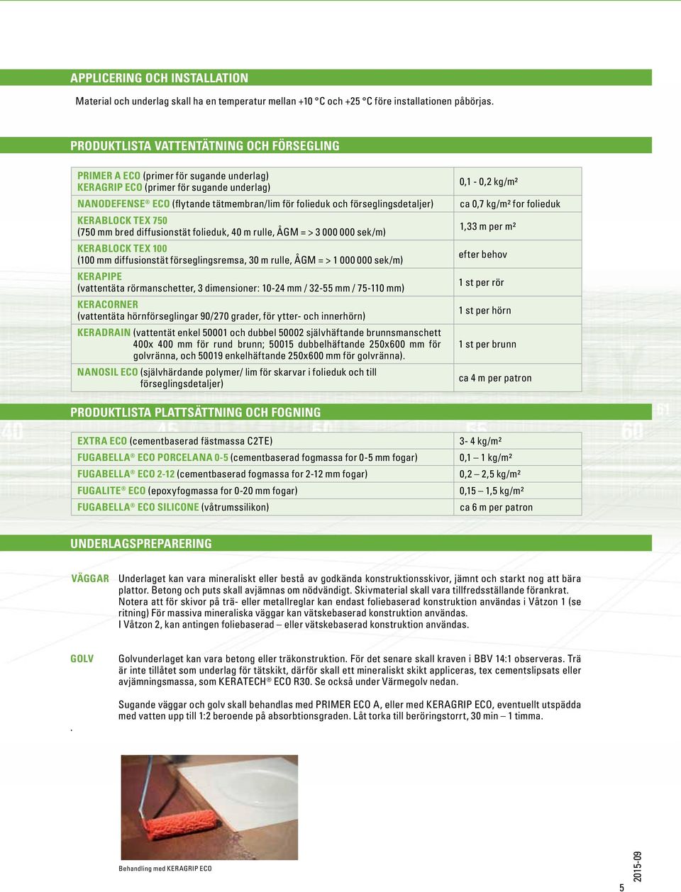 förseglingsdetaljer) KERABLOCK TEX 70 (70 mm bred diffusionstät folieduk, 0 m rulle, ÅGM = > 000 000 sek/m) KERABLOCK TEX 00 (00 mm diffusionstät förseglingsremsa, 0 m rulle, ÅGM = > 000 000 sek/m)