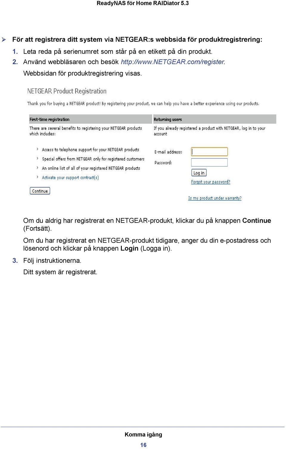 Webbsidan för produktregistrering visas. Om du aldrig har registrerat en NETGEAR-produkt, klickar du på knappen Continue (Fortsätt).