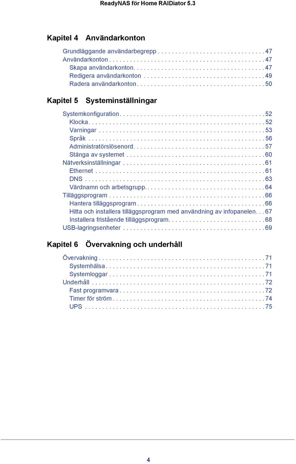 ......................................... 52 Klocka................................................... 52 Varningar................................................ 53 Språk................................................... 56 Administratörslösenord.