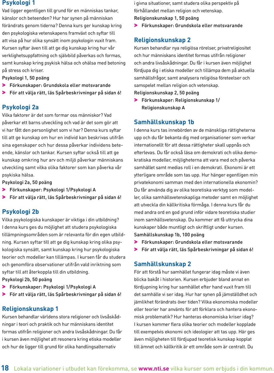 Kursen syftar även till att ge dig kunskap kring hur vår verklighetsuppfattning och självbild påverkas och formas, samt kunskap kring psykisk hälsa och ohälsa med betoning på stress och kriser.