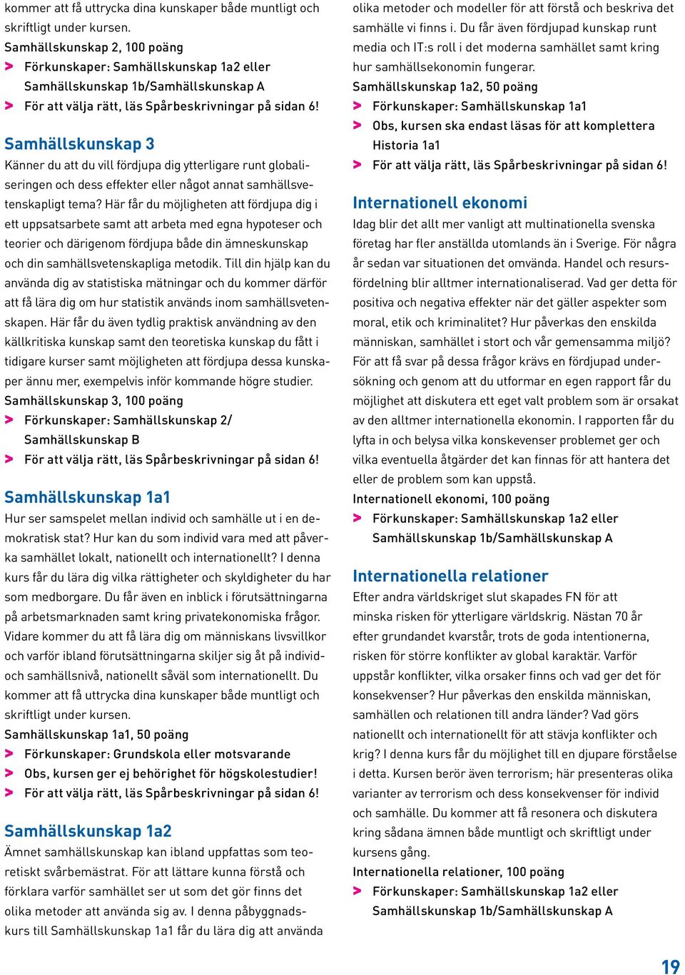 dess effekter eller något annat samhällsvetenskapligt tema?