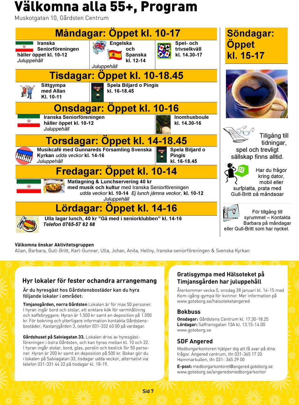 Iranska seniorföreningen Kontakta Öppet spel och kring dator, & Svenska Kyrkan Barbara på Aktivitetsgruppen trevligt sällskap finns mobil eller kl.