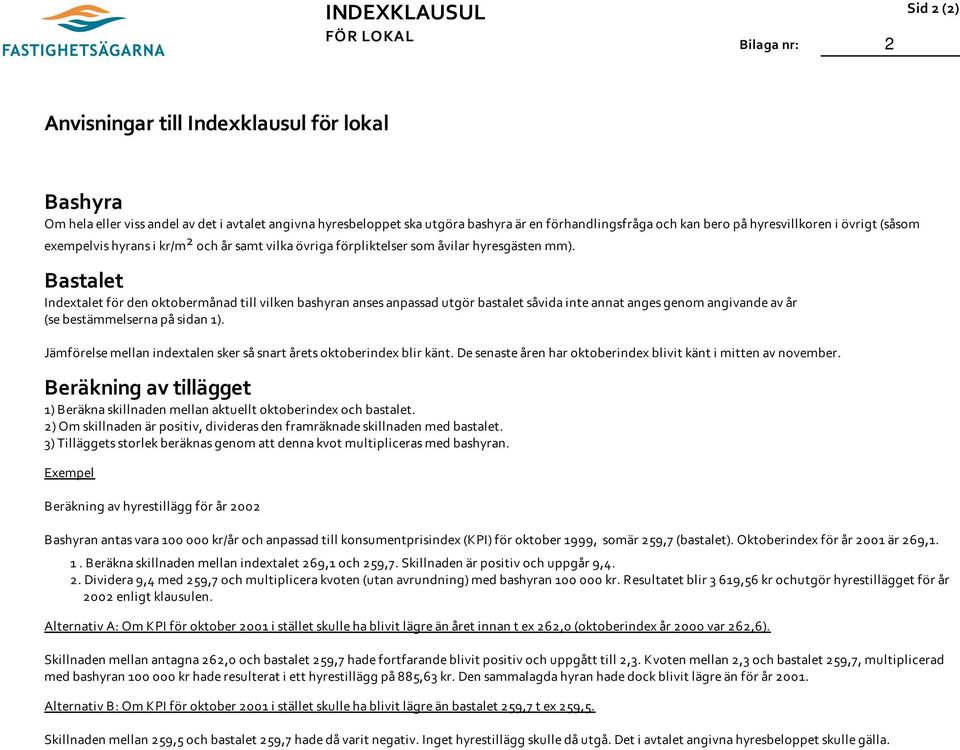 Bastalet Indextalet för den oktobermånad till vilken bashyran anses anpassad utgör bastalet såvida inte annat anges genom angivande av år (se bestämmelserna på sidan 1).