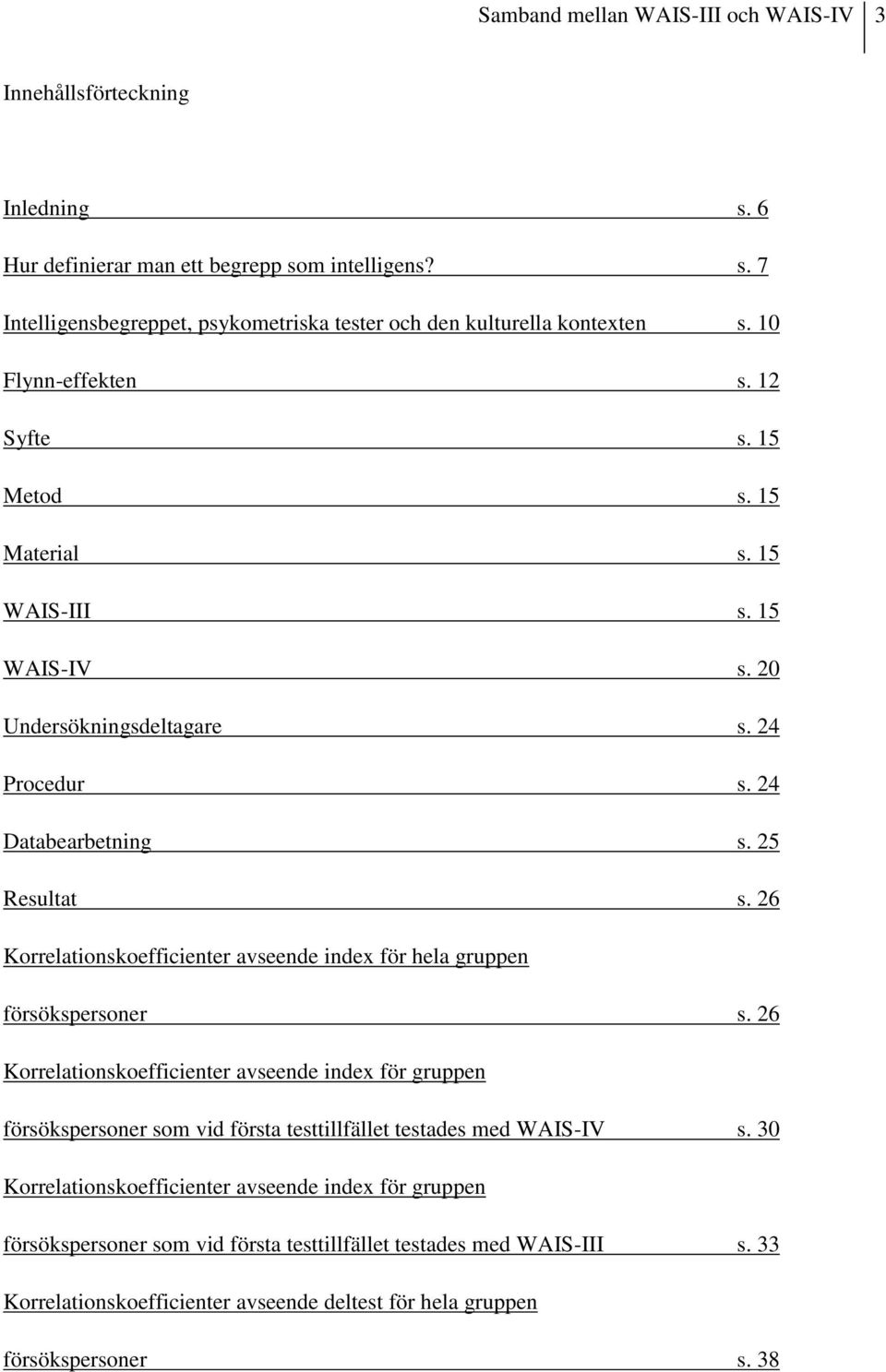 26 Korrelationskoefficienter avseende index för hela gruppen försökspersoner s.