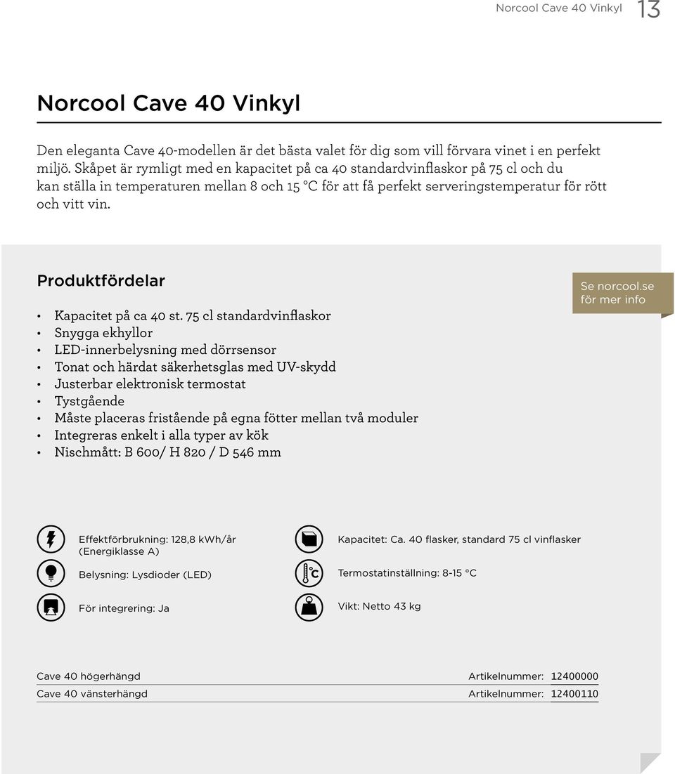 Produktfördelar Kapacitet på ca 40 st.