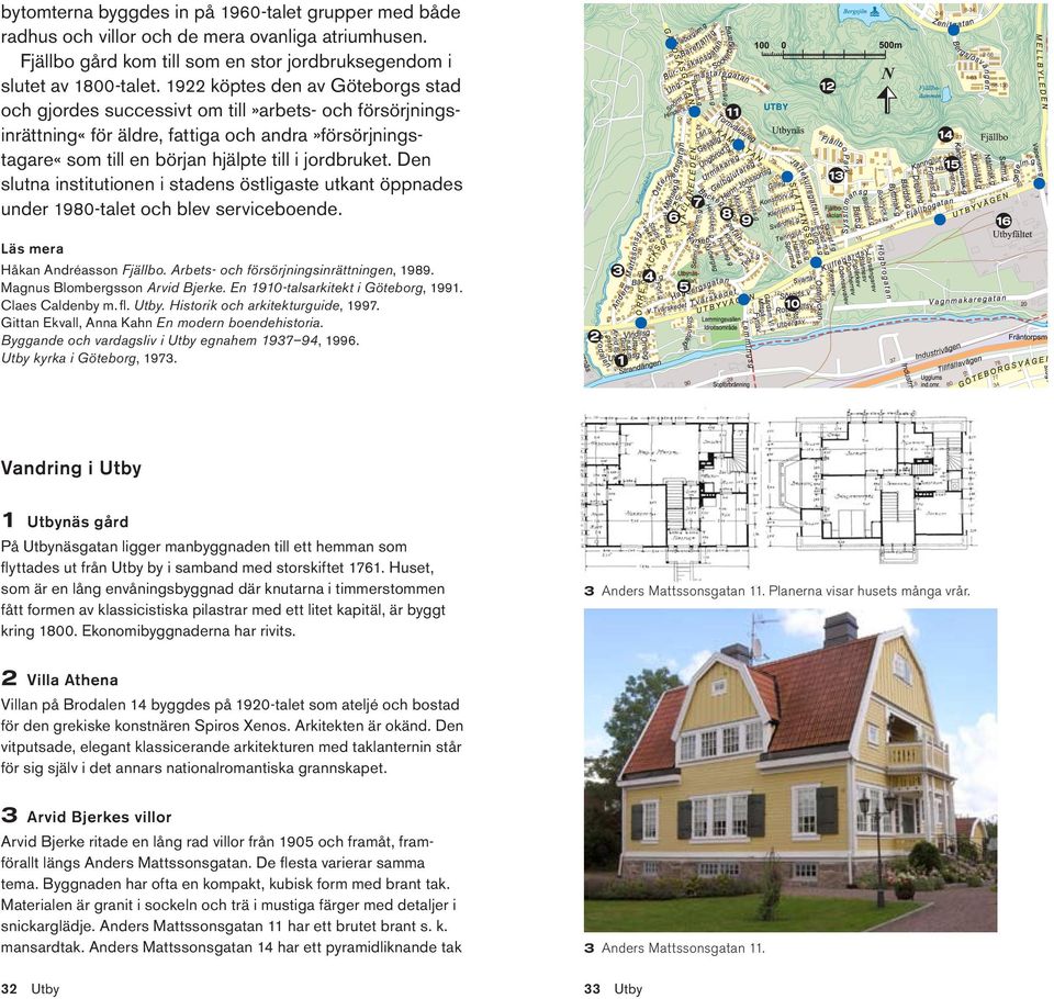 Den slutna institutionen i stadens östligaste utkant öppnades under 1980 -talet och blev serviceboende. Läs mera Håkan Andréasson Fjällbo. Arbets- och försörjningsinrättningen, 1989.