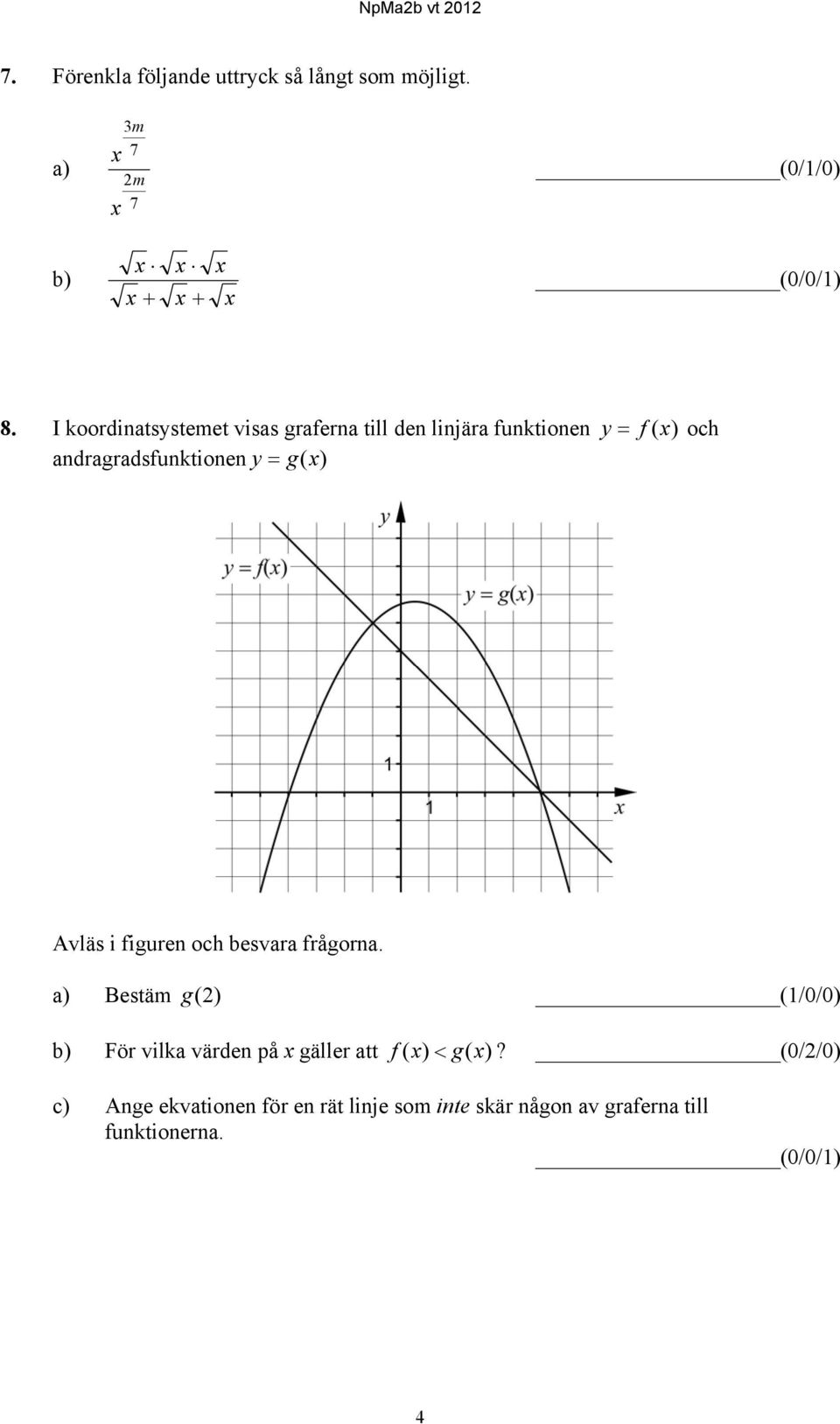 Avläs i figuren och besvara frågorna.