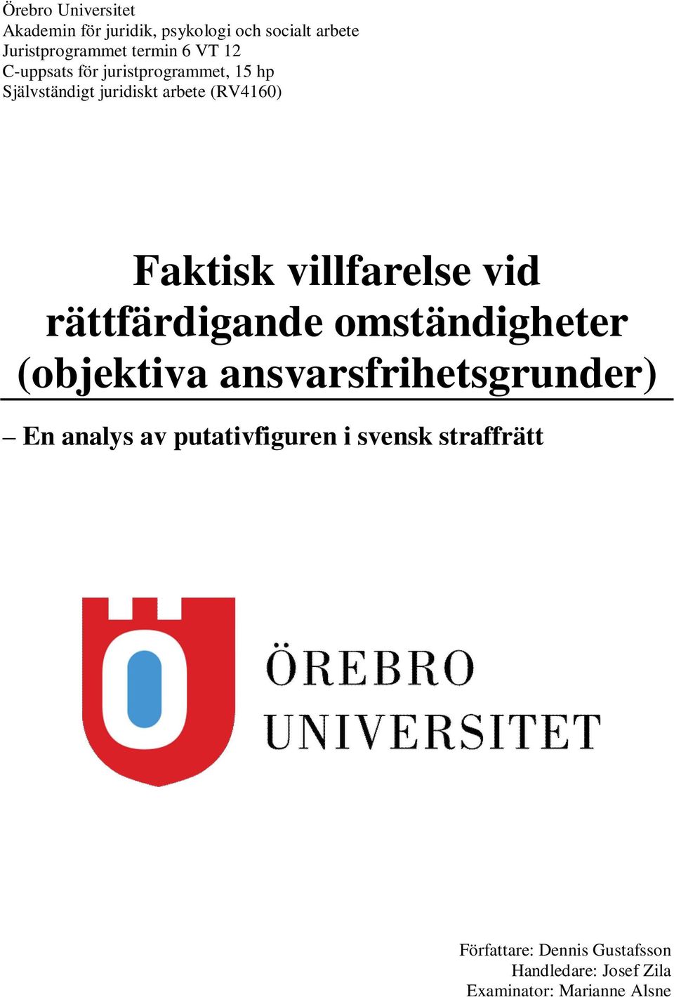 villfarelse vid rättfärdigande omständigheter (objektiva ansvarsfrihetsgrunder) En analys av