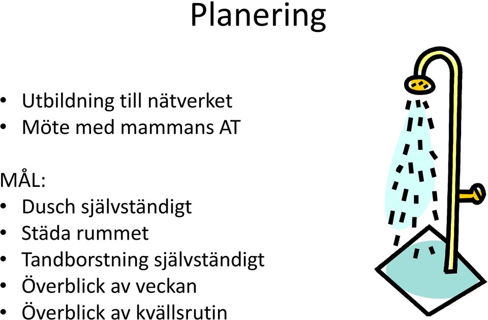 Städa rummet Tandborstning självständigt