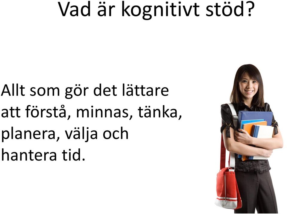 att förstå, minnas, tänka,