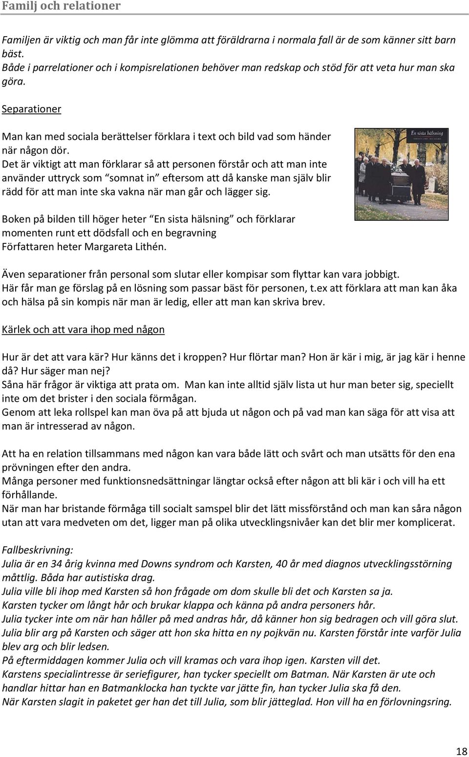 Separationer Man kan med sociala berättelser förklara i text och bild vad som händer när någon dör.