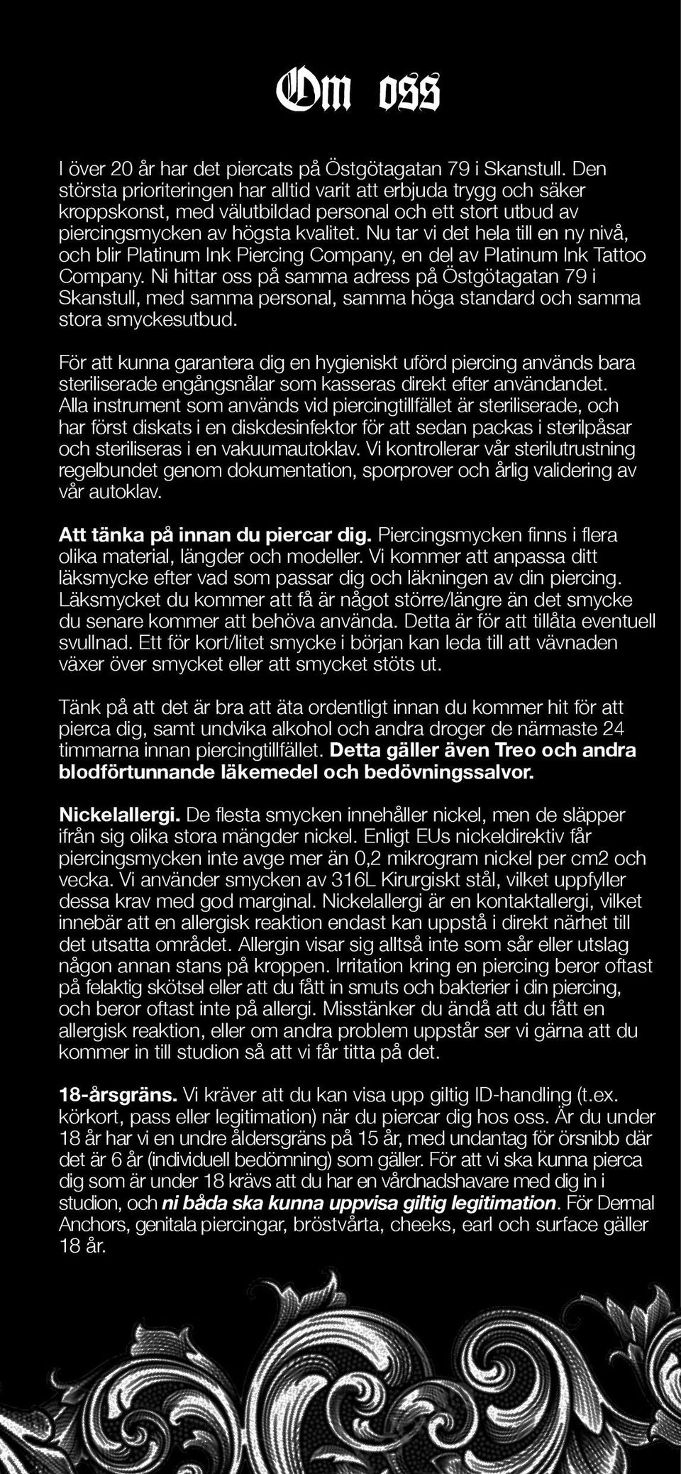 Nu tar vi det hela till en ny nivå, och blir Platinum Ink Piercing Company, en del av Platinum Ink Tattoo Company.