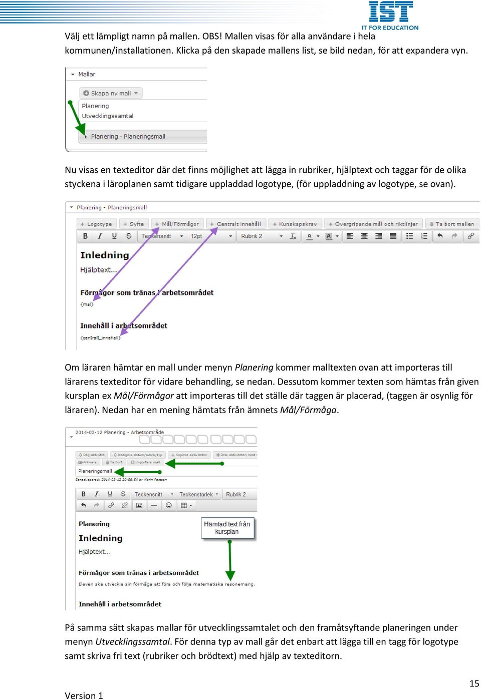 Om läraren hämtar en mall under menyn Planering kommer malltexten ovan att importeras till lärarens texteditor för vidare behandling, se nedan.